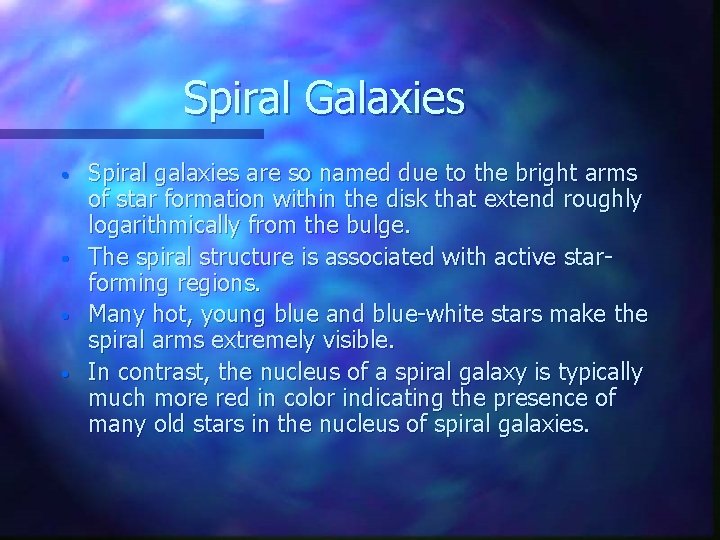 Spiral Galaxies • • Spiral galaxies are so named due to the bright arms