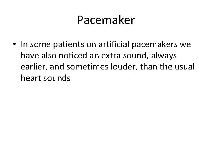 Pacemaker • In some patients on artificial pacemakers we have also noticed an extra