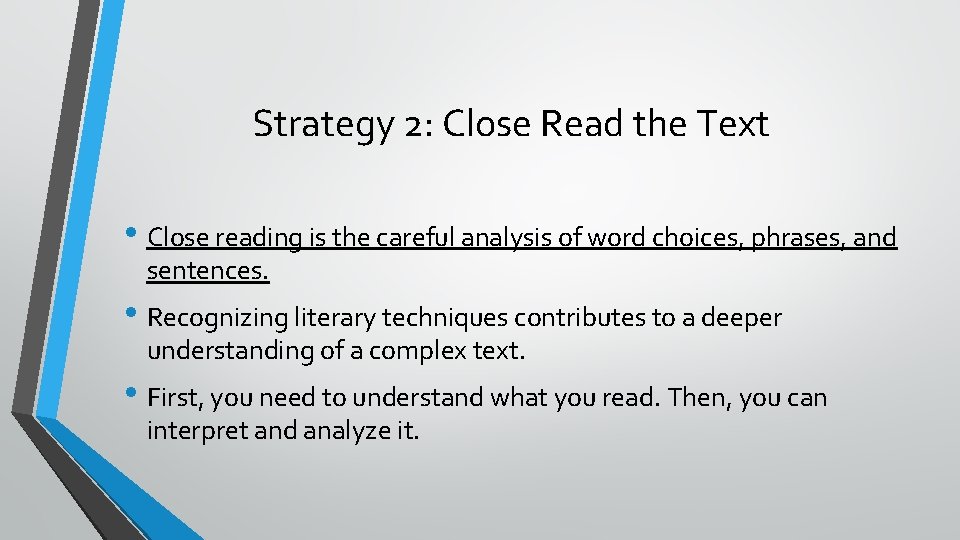 Strategy 2: Close Read the Text • Close reading is the careful analysis of Strategy 2: Close Read the Text • Close reading is the careful analysis of