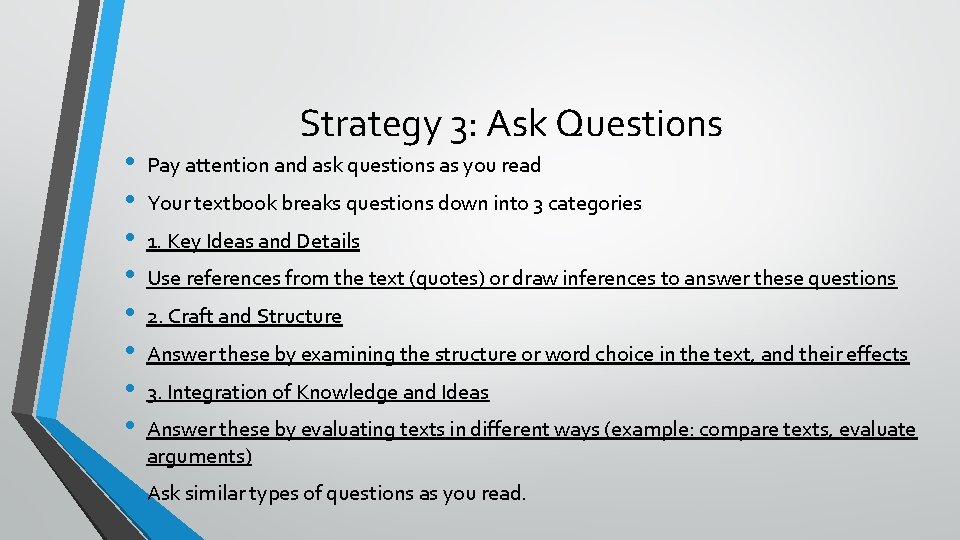 Strategy 3: Ask Questions • • Pay attention and ask questions as you read Strategy 3: Ask Questions • • Pay attention and ask questions as you read