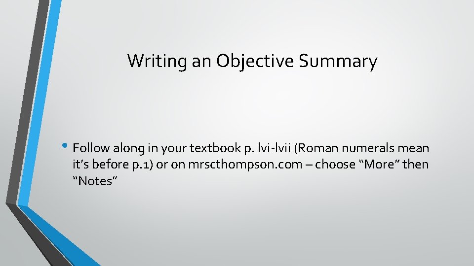 Writing an Objective Summary • Follow along in your textbook p. lvi-lvii (Roman numerals Writing an Objective Summary • Follow along in your textbook p. lvi-lvii (Roman numerals