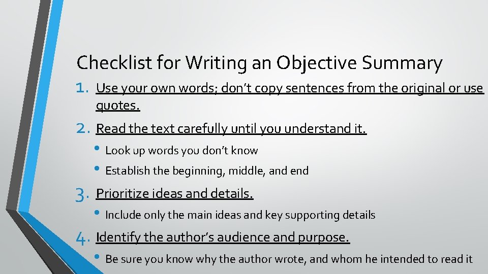 Checklist for Writing an Objective Summary 1. Use your own words; don’t copy sentences Checklist for Writing an Objective Summary 1. Use your own words; don’t copy sentences