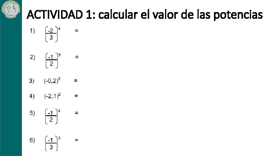 ACTIVIDAD 1: calcular el valor de las potencias ACTIVIDAD 1: calcular el valor de las potencias