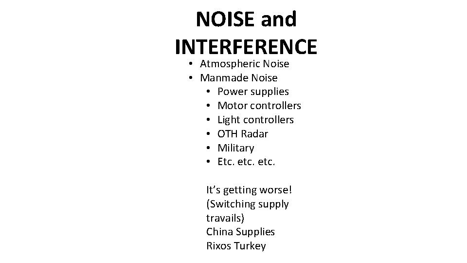 NOISE and INTERFERENCE • Atmospheric Noise • Manmade Noise • Power supplies • Motor