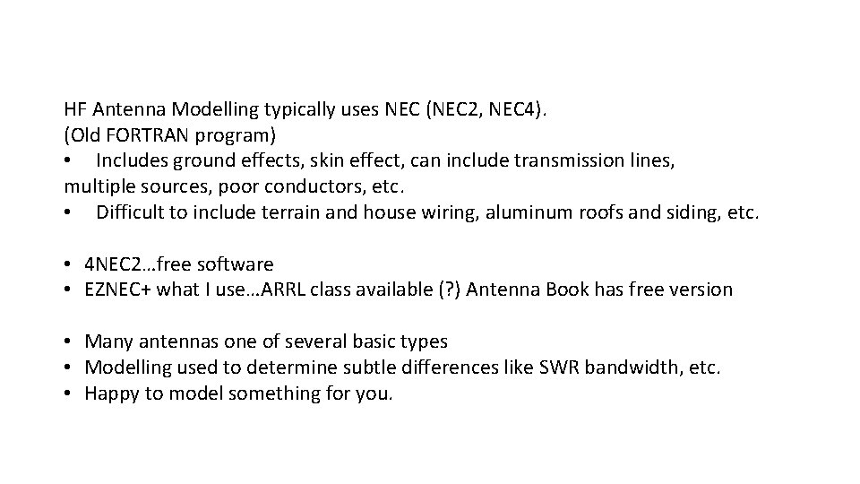 HF Antenna Modelling typically uses NEC (NEC 2, NEC 4). (Old FORTRAN program) •