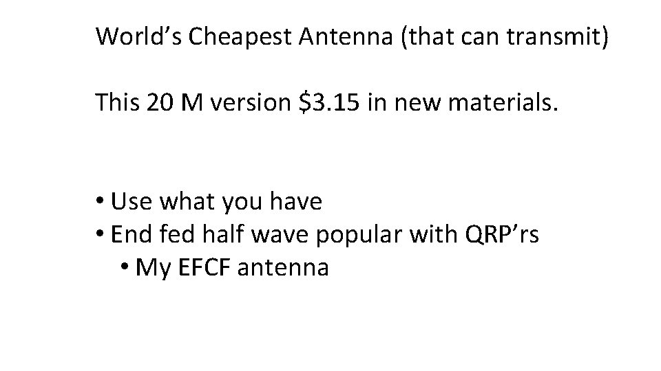World’s Cheapest Antenna (that can transmit) This 20 M version $3. 15 in new
