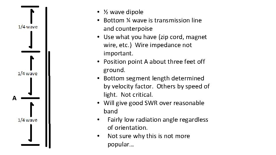 A • ½ wave dipole • Bottom ¼ wave is transmission line and counterpoise