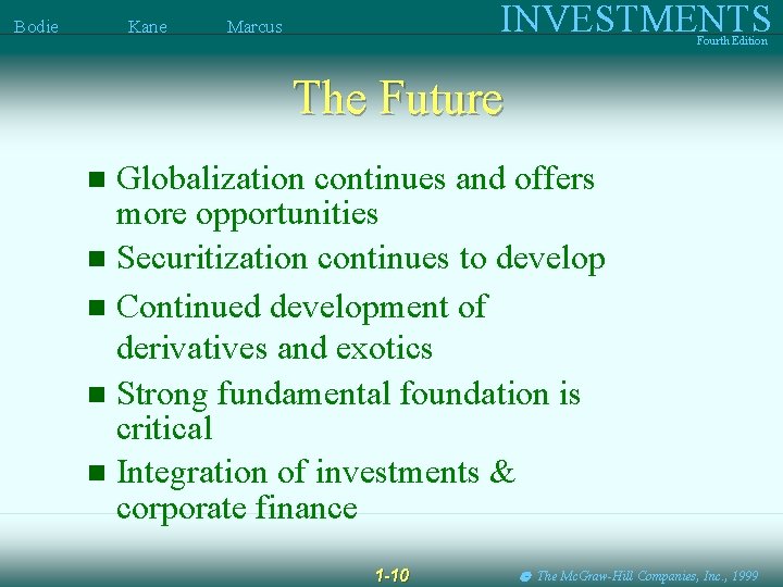 Bodie Kane INVESTMENTS Marcus Fourth Edition The Future Globalization continues and offers more opportunities