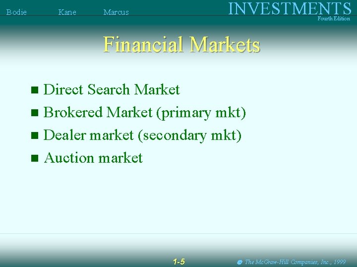 Bodie Kane INVESTMENTS Marcus Fourth Edition Financial Markets Direct Search Market n Brokered Market