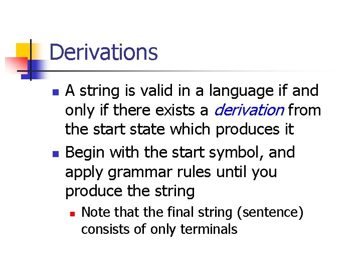 Derivations n n A string is valid in a language if and only if