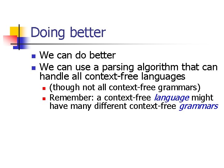 Doing better n n We can do better We can use a parsing algorithm