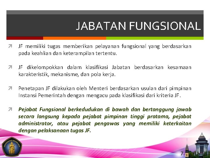 JABATAN FUNGSIONAL JF memiliki tugas memberikan pelayanan fungsional yang berdasarkan pada keahlian dan keterampilan