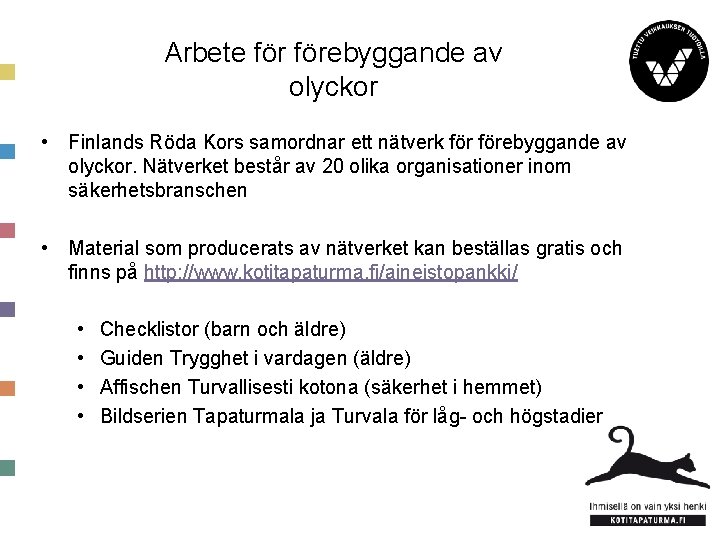 Arbete förebyggande av olyckor • Finlands Röda Kors samordnar ett nätverk förebyggande av olyckor.