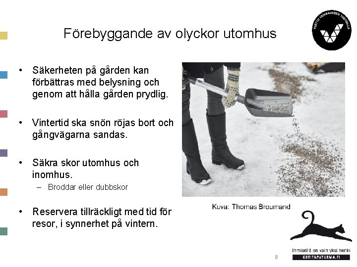 Förebyggande av olyckor utomhus • Säkerheten på gården kan förbättras med belysning och genom