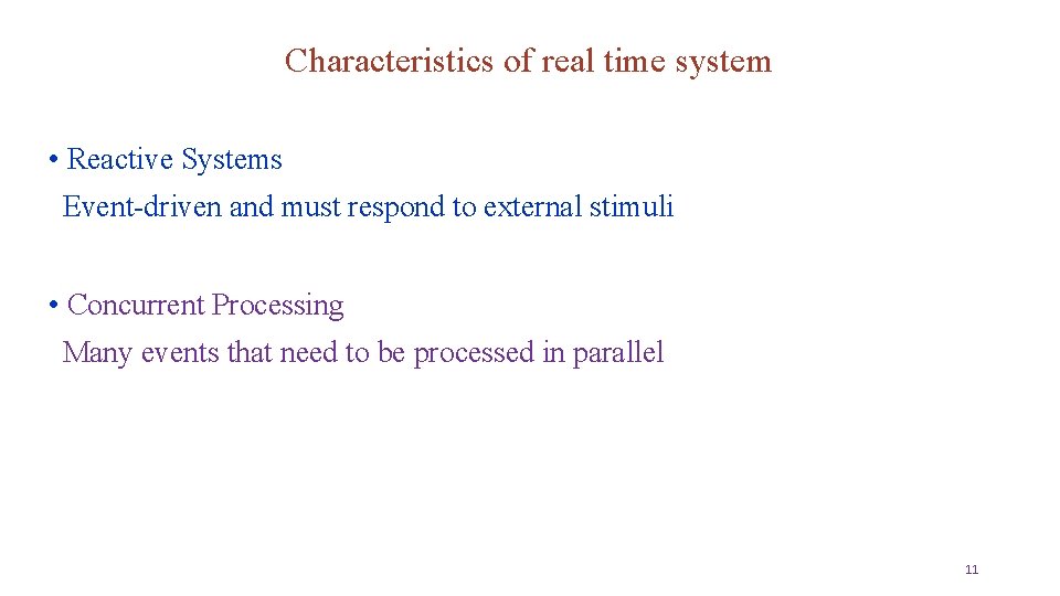 Characteristics of real time system • Reactive Systems Event-driven and must respond to external