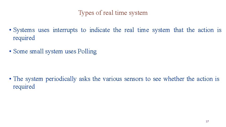 Types of real time system • Systems uses interrupts to indicate the real time