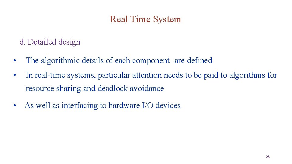 Real Time System d. Detailed design • The algorithmic details of each component are