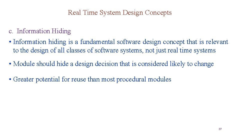 Real Time System Design Concepts c. Information Hiding • Information hiding is a fundamental