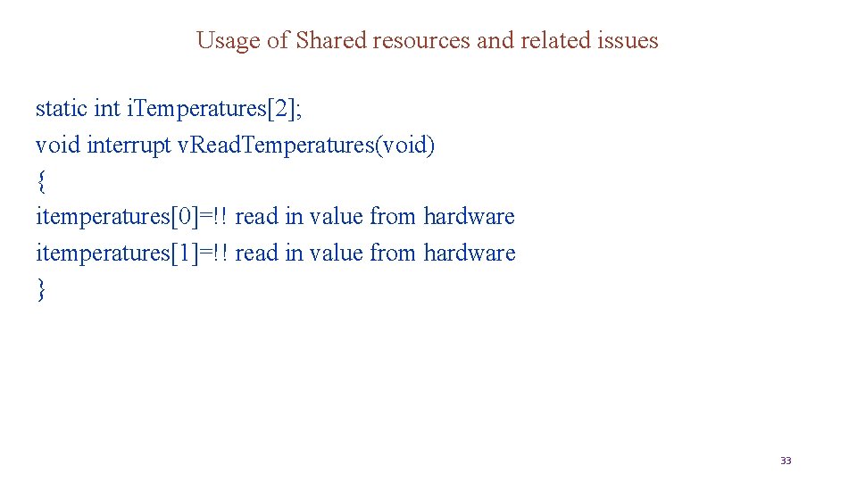 Usage of Shared resources and related issues static int i. Temperatures[2]; void interrupt v.