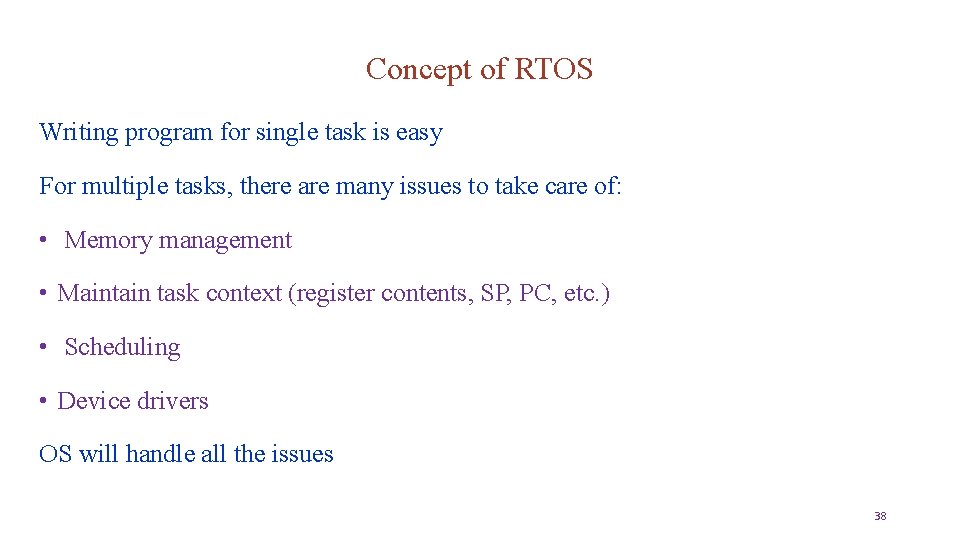 Concept of RTOS Writing program for single task is easy For multiple tasks, there