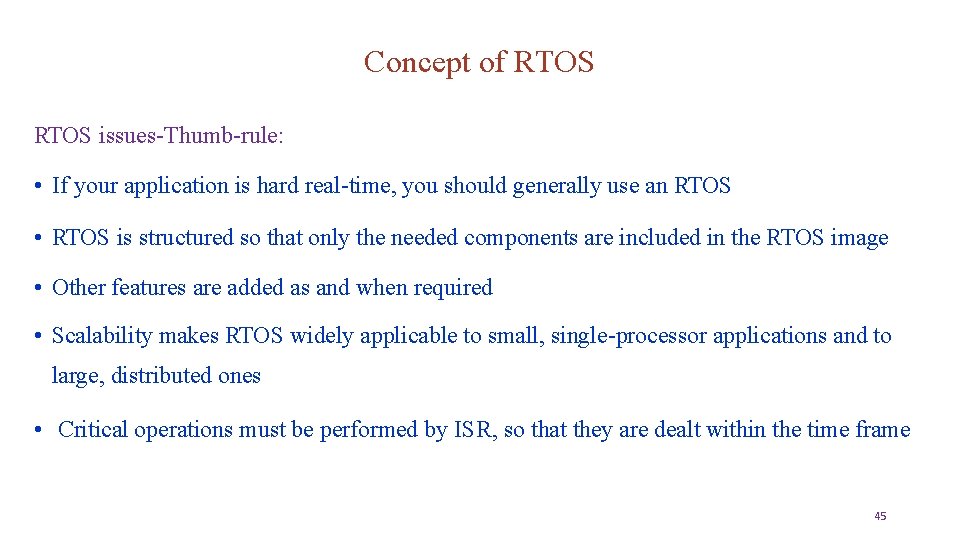 Concept of RTOS issues-Thumb-rule: • If your application is hard real-time, you should generally