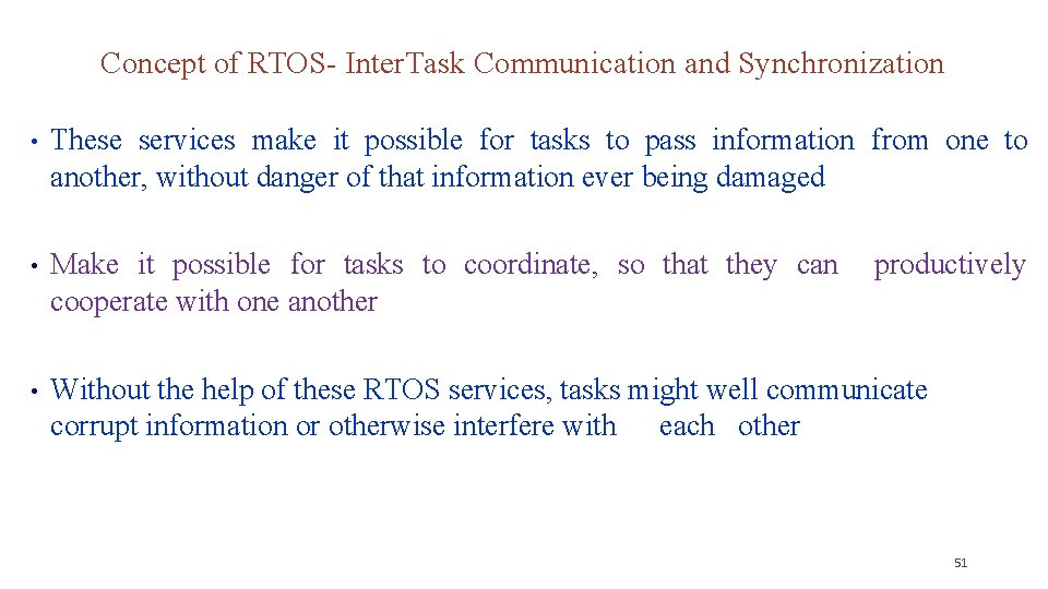 Concept of RTOS- Inter. Task Communication and Synchronization • These services make it possible
