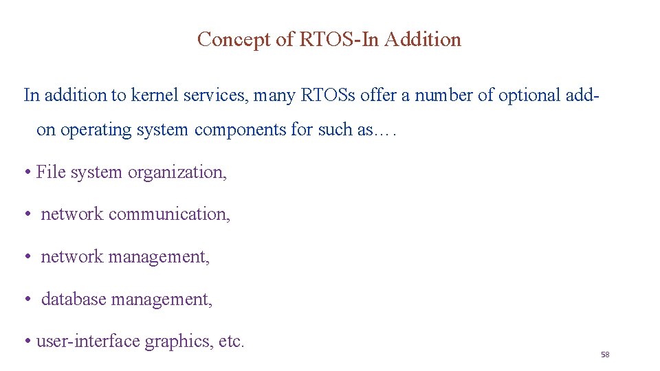 Concept of RTOS-In Addition In addition to kernel services, many RTOSs offer a number
