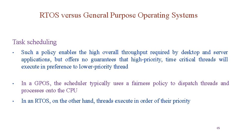 RTOS versus General Purpose Operating Systems Task scheduling • Such a policy enables the