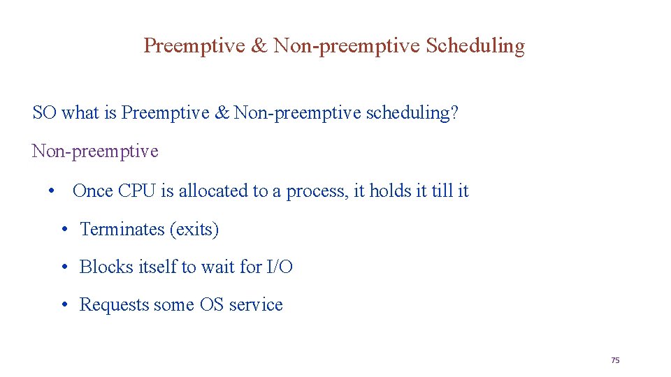 Preemptive & Non-preemptive Scheduling SO what is Preemptive & Non-preemptive scheduling? Non-preemptive • Once