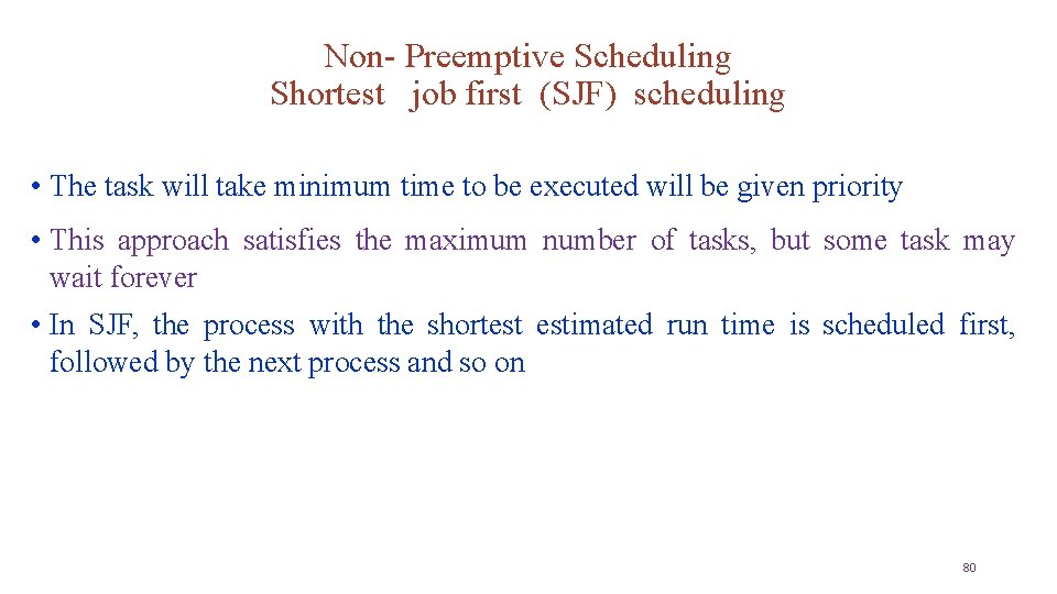 Non- Preemptive Scheduling Shortest job first (SJF) scheduling • The task will take minimum