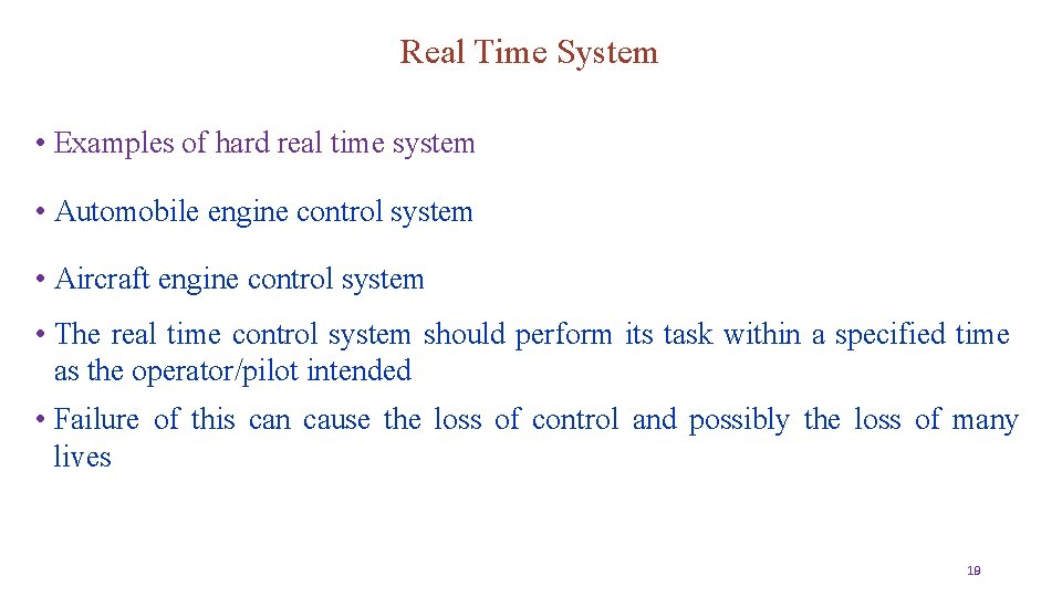 Real Time System • Examples of hard real time system • Automobile engine control