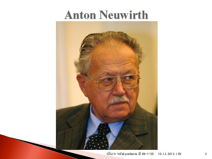 Anton Neuwirth SŽk. J II: Vďakyvzdanie (Ž 99 -110) 10. 12. 2012 / BS