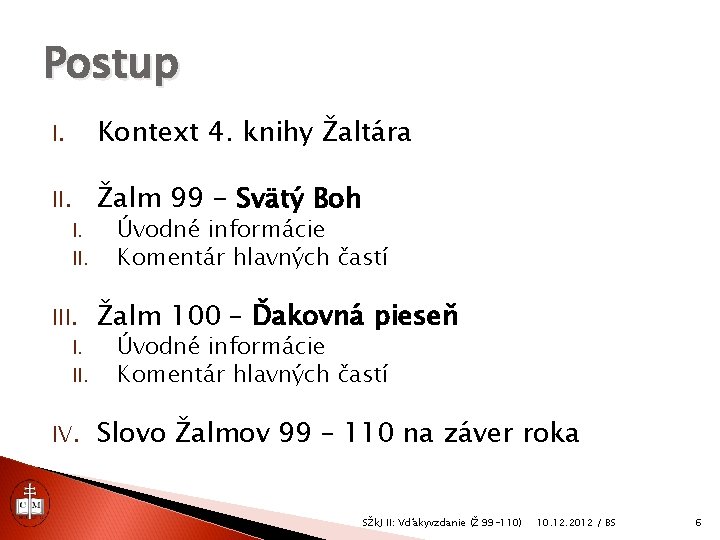 Postup I. Kontext 4. knihy Žaltára II. Žalm 99 - Svätý Boh I. II.