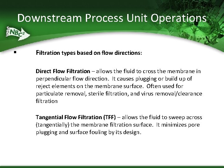 Downstream Process Unit Operations § Filtration types based on flow directions: Direct Flow Filtration Downstream Process Unit Operations § Filtration types based on flow directions: Direct Flow Filtration