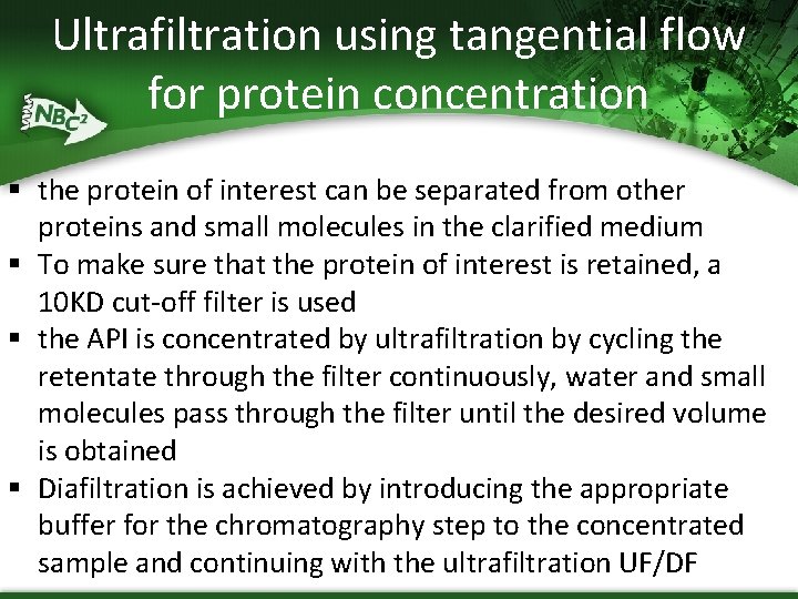 Ultrafiltration using tangential flow for protein concentration § the protein of interest can be Ultrafiltration using tangential flow for protein concentration § the protein of interest can be