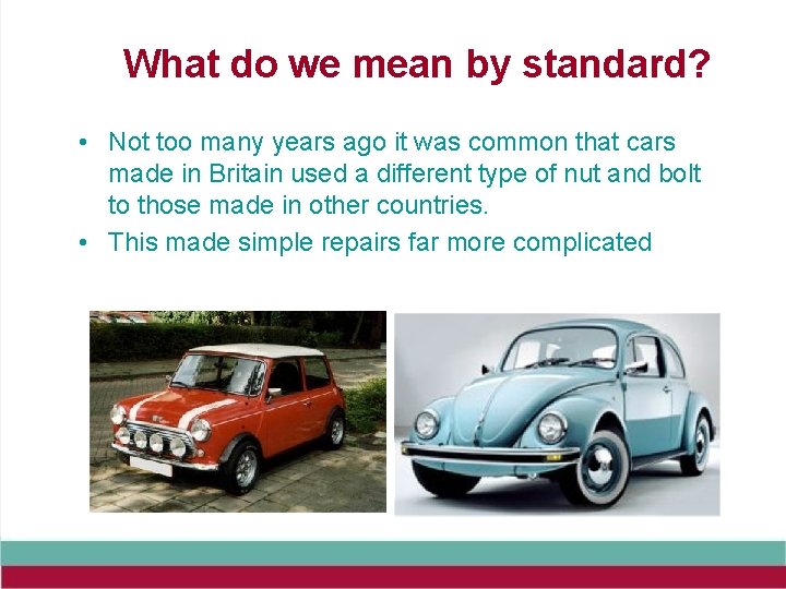 What do we mean by standard? • Not too many years ago it was