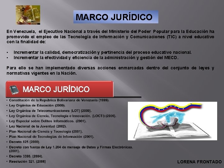 MARCO JURÍDICO En Venezuela, el Ejecutivo Nacional a través del Ministerio del Poder Popular