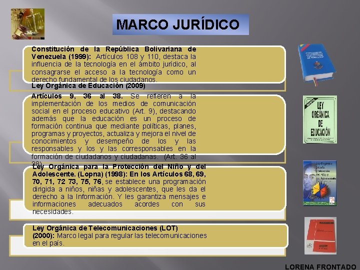 MARCO JURÍDICO Constitución de la República Bolivariana de Venezuela (1999): Artículos 108 y 110,