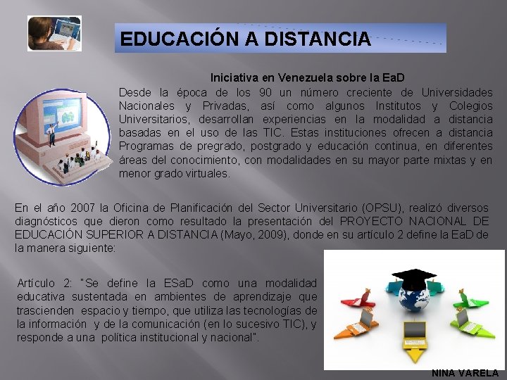 EDUCACIÓN A DISTANCIA Iniciativa en Venezuela sobre la Ea. D Desde la época de