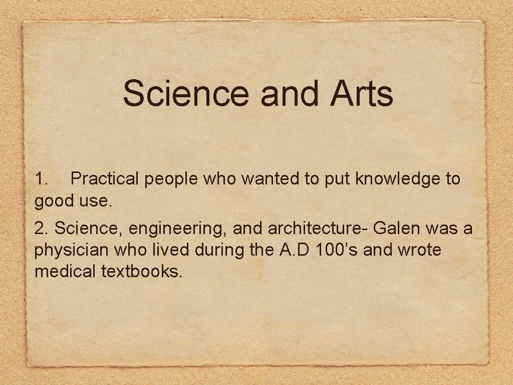 Science and Arts 1. Practical people who wanted to put knowledge to good use.