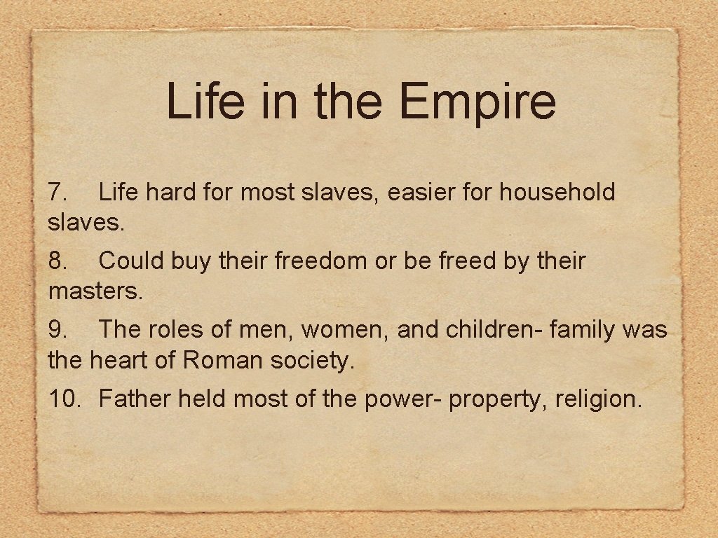 Life in the Empire 7. Life hard for most slaves, easier for household slaves.