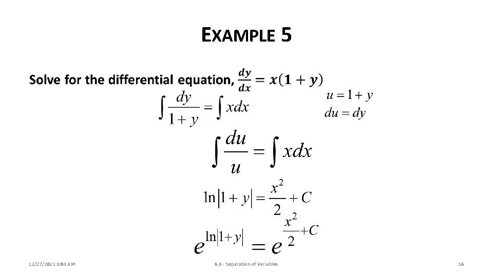 EXAMPLE 5 12/27/2021 3: 04 AM 6. 3 - Separation of Variables 16 