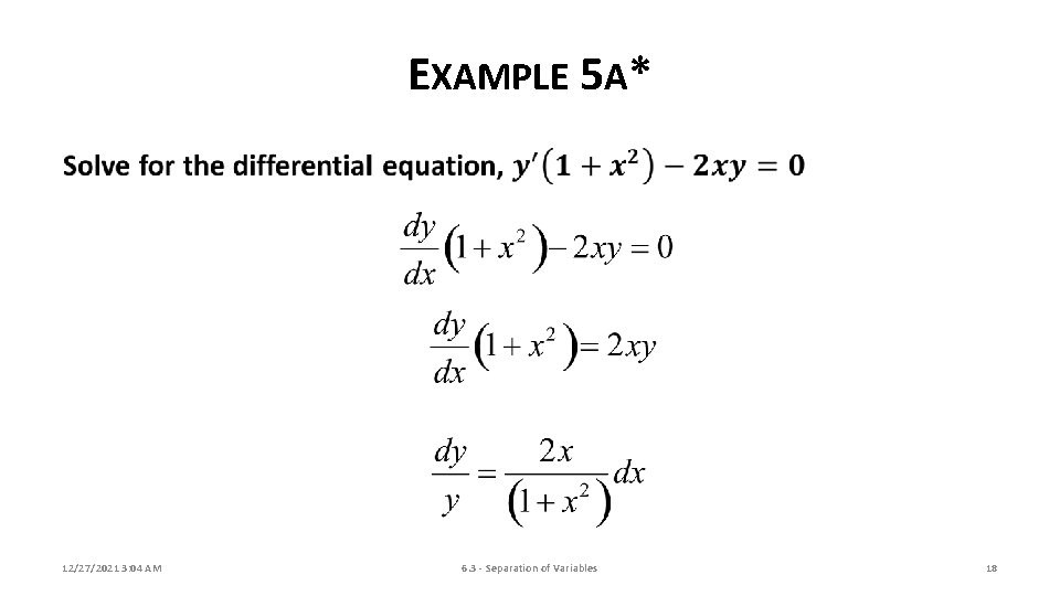 EXAMPLE 5 A* 12/27/2021 3: 04 AM 6. 3 - Separation of Variables 18
