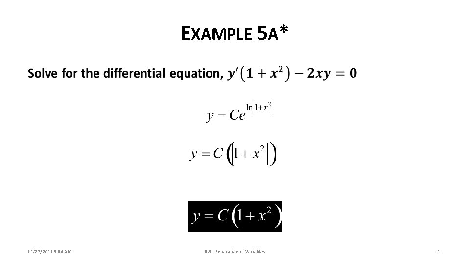 EXAMPLE 5 A* 12/27/2021 3: 04 AM 6. 3 - Separation of Variables 21