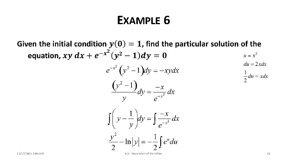EXAMPLE 6 12/27/2021 3: 04 AM 6. 3 - Separation of Variables 23 