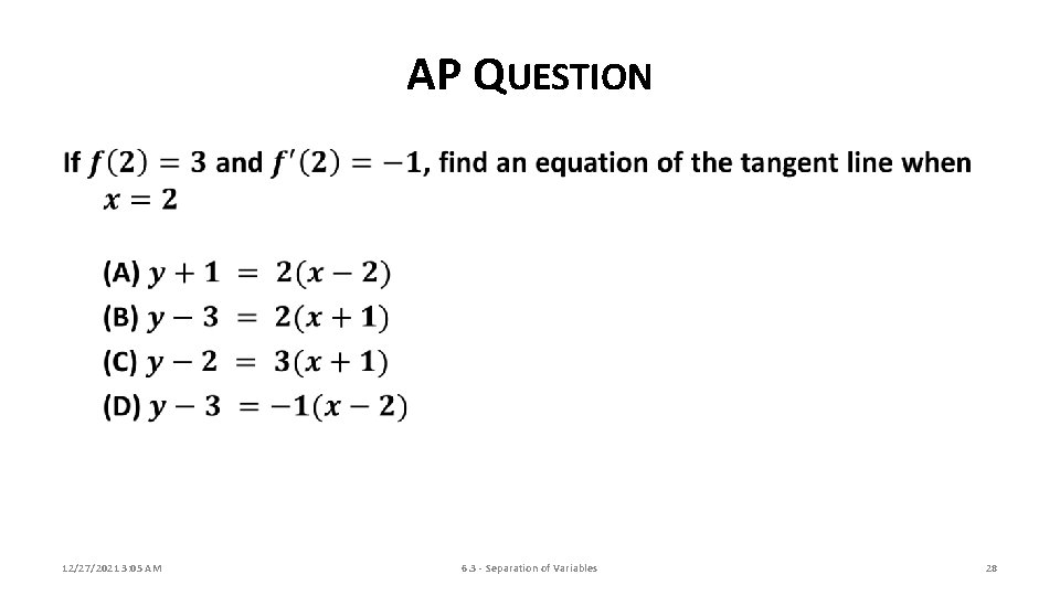 AP QUESTION 12/27/2021 3: 05 AM 6. 3 - Separation of Variables 28 
