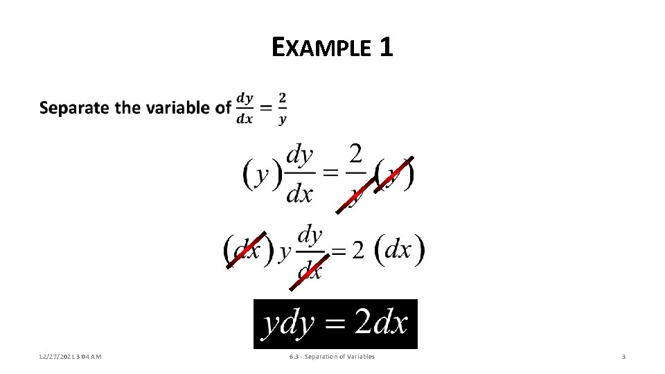 EXAMPLE 1 12/27/2021 3: 04 AM 6. 3 - Separation of Variables 3 