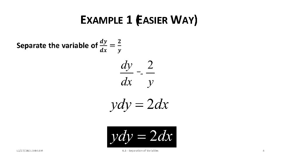 EXAMPLE 1 (EASIER WAY) 12/27/2021 3: 04 AM 6. 3 - Separation of Variables