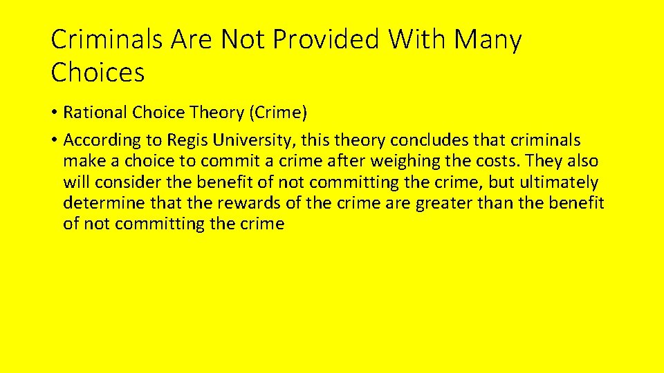 Criminals Are Not Provided With Many Choices • Rational Choice Theory (Crime) • According