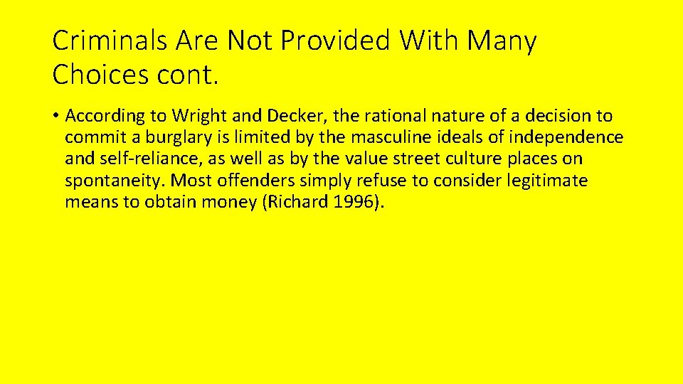 Criminals Are Not Provided With Many Choices cont. • According to Wright and Decker,